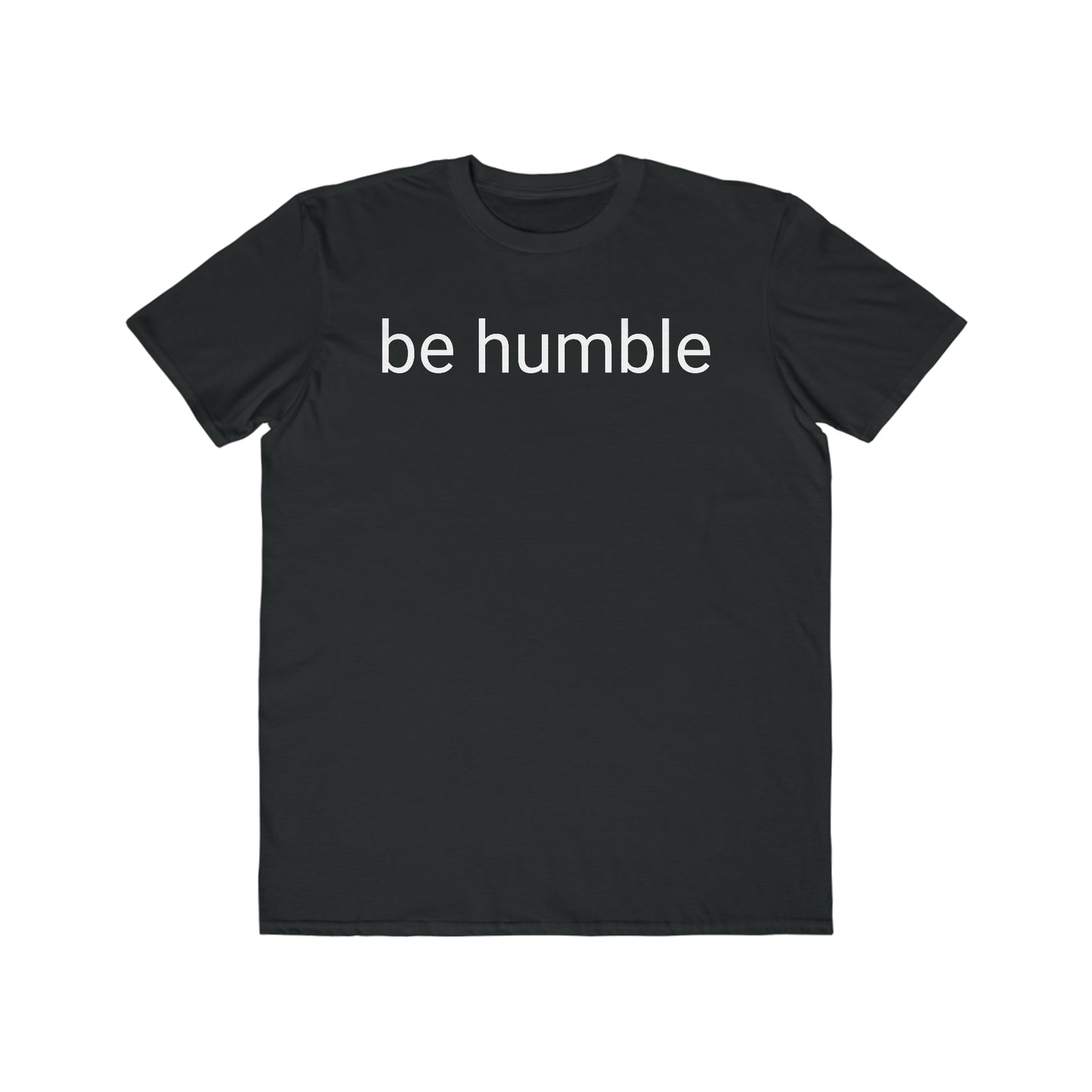 Be Humble - Men's Lightweight Fashion Tee