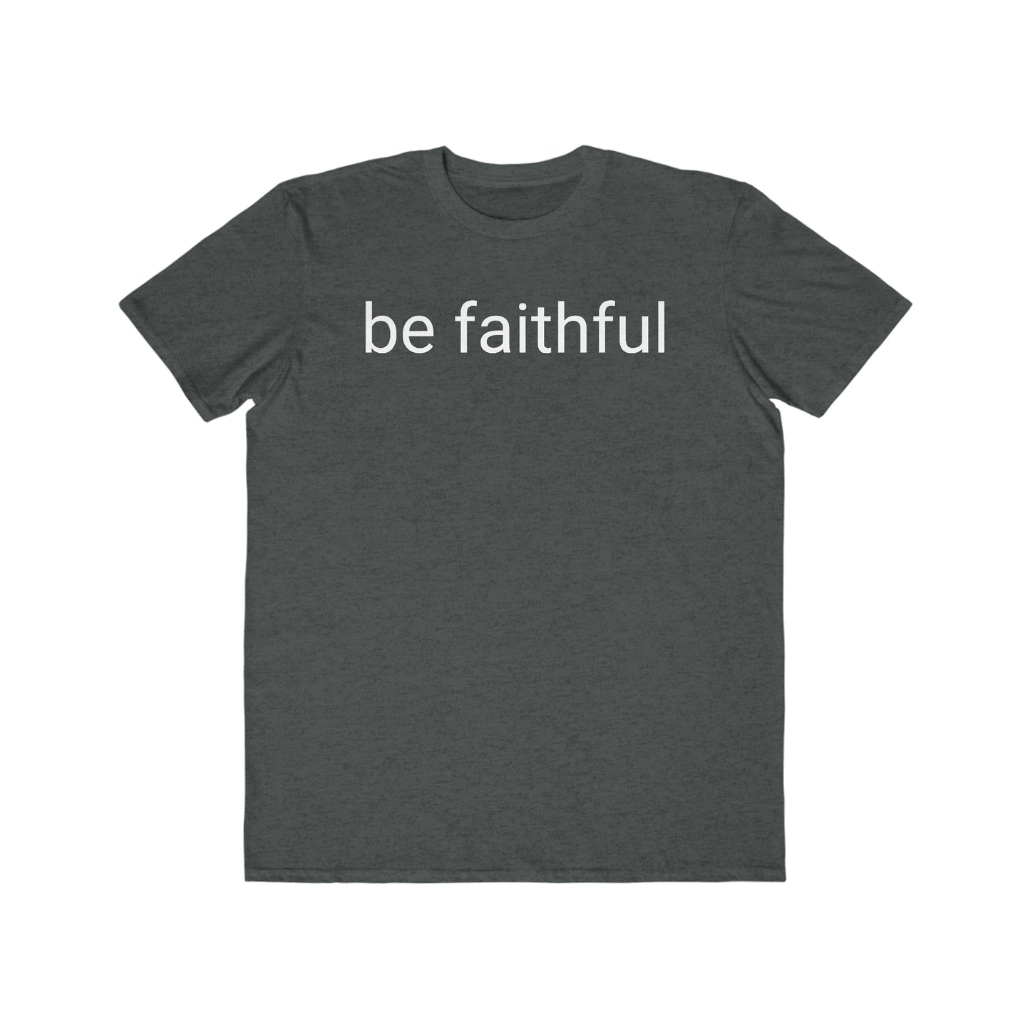 Be Faithful - Men's Lightweight Fashion Tee