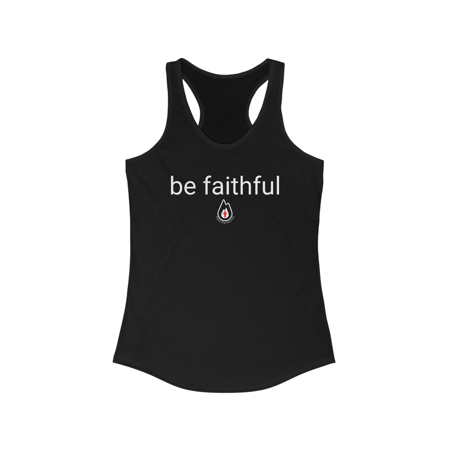 Be Faithful- Women’s Ideal Racerback Tank