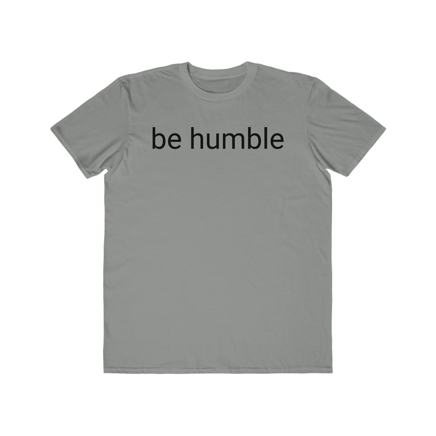 Be Humble - Men's Lightweight Fashion Tee